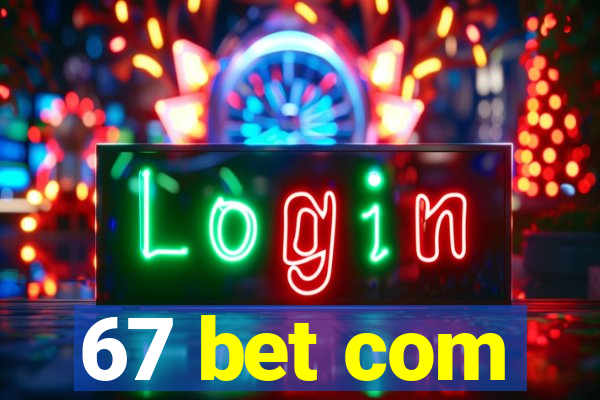 67 bet com